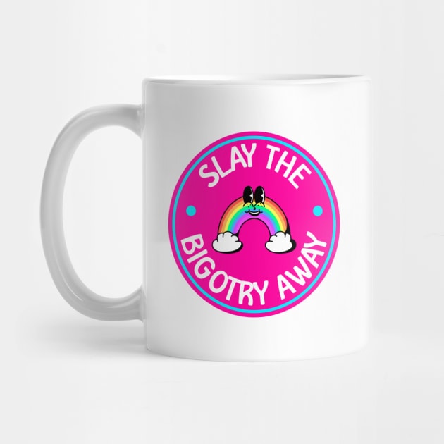 Slay The Bigotry Away - Cute LGBT Rainbow by Football from the Left